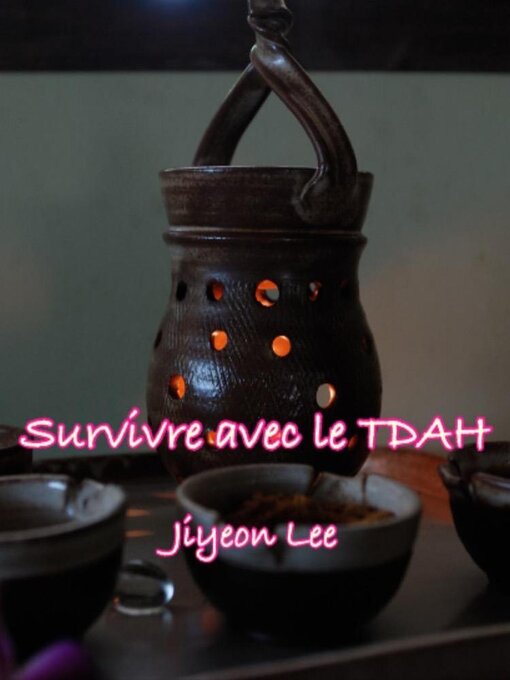 Title details for Survivre avec le TDAH by Jiyeon Lee - Wait list